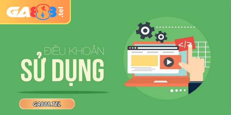 Điều khoản sử dụng GA888 là các quy định mang tính pháp lý