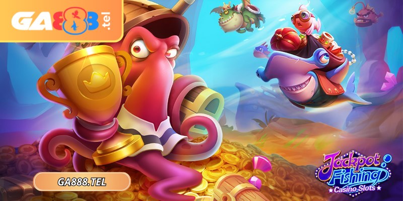 Jackpot Fishing GA888 là siêu phẩm bắn cá nổ hũ đẳng cấp