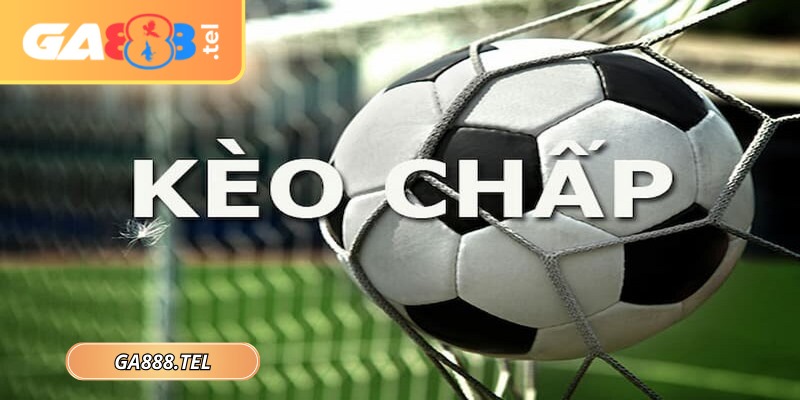 Kèo chấp trực tiếp GA888 mang trải nghiệm cá cược linh hoạt
