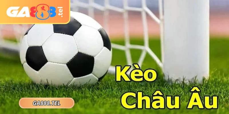 Kèo châu âu GA888 có quy luật đơn giản, dễ trúng
